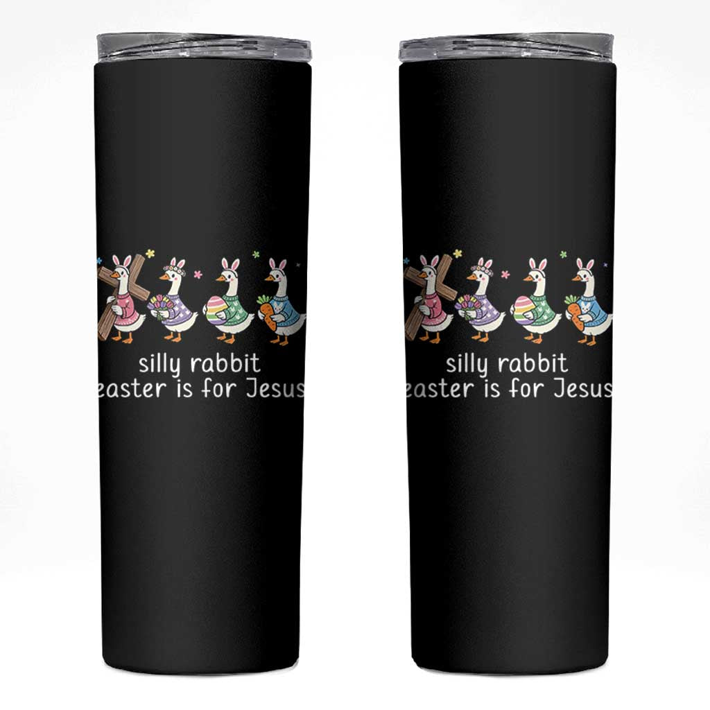 Funny Easter Day Silly Goose Skinny Tumbler Silly Rabbit Easter Is For Jesus