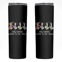 Funny Easter Day Silly Goose Skinny Tumbler Silly Rabbit Easter Is For Jesus