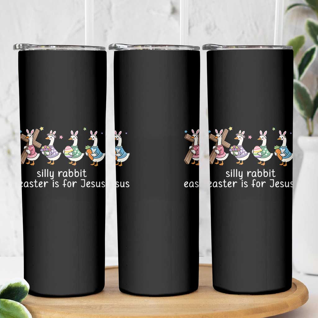 Funny Easter Day Silly Goose Skinny Tumbler Silly Rabbit Easter Is For Jesus