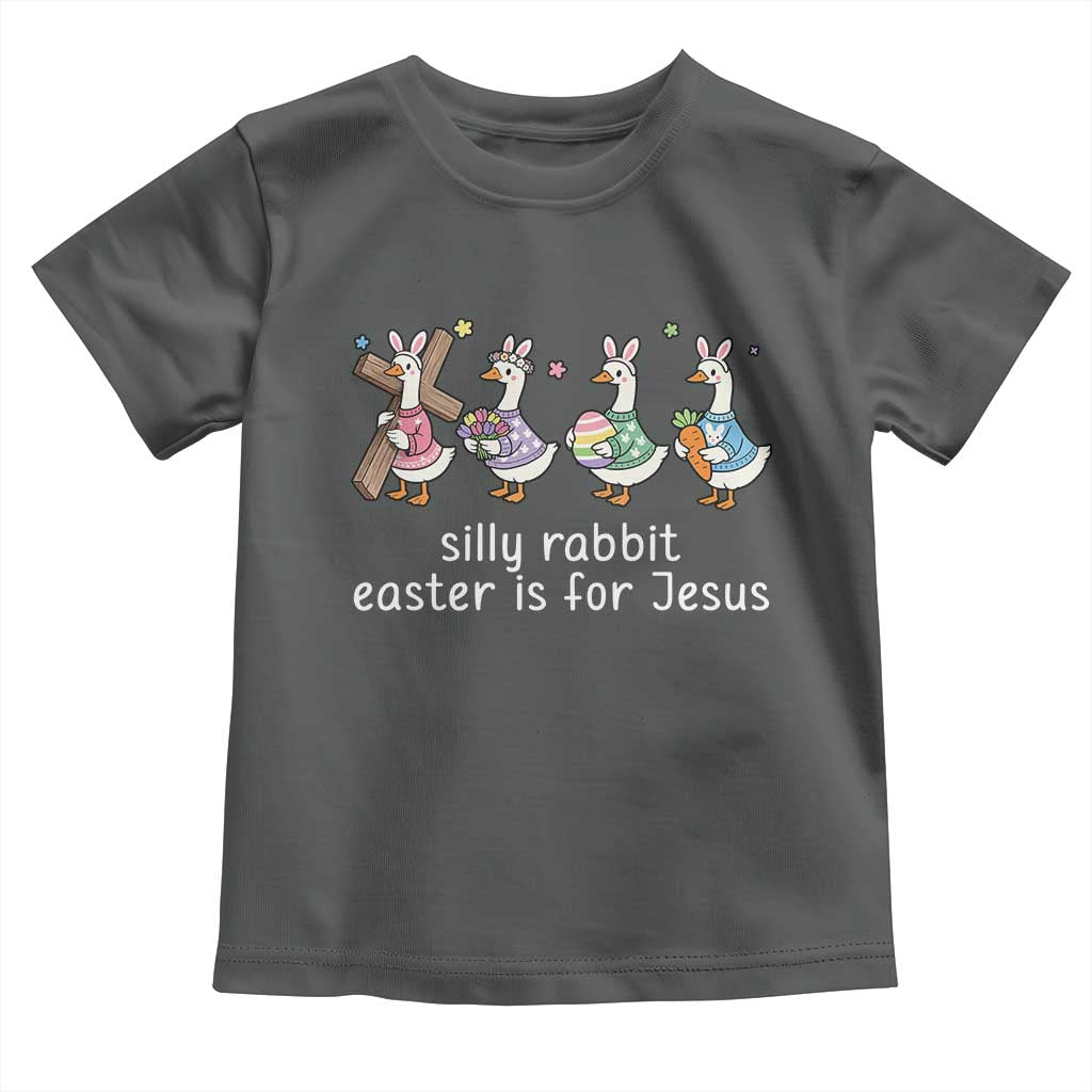Funny Easter Day Silly Goose Toddler T Shirt Silly Rabbit Easter Is For Jesus