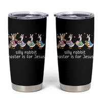 Funny Easter Day Silly Goose Tumbler Cup Silly Rabbit Easter Is For Jesus