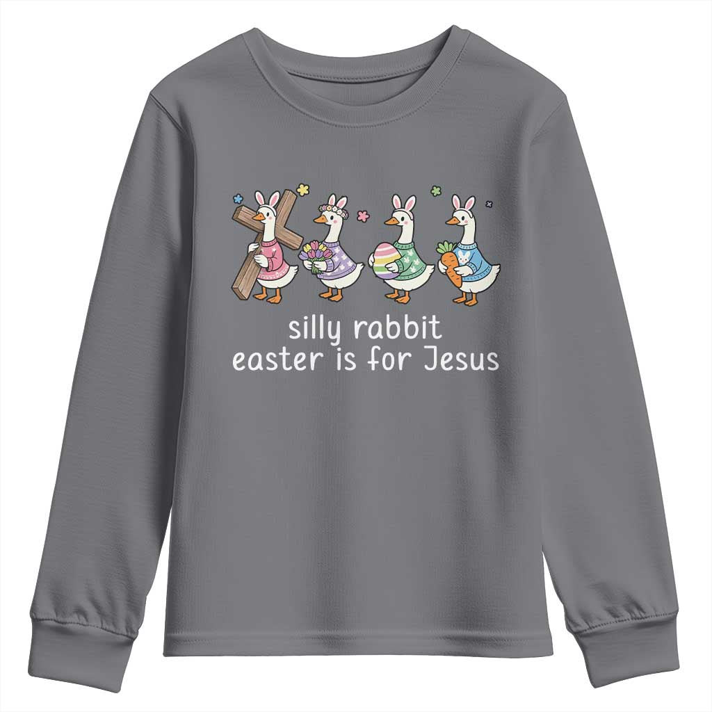 Funny Easter Day Silly Goose Youth Sweatshirt Silly Rabbit Easter Is For Jesus