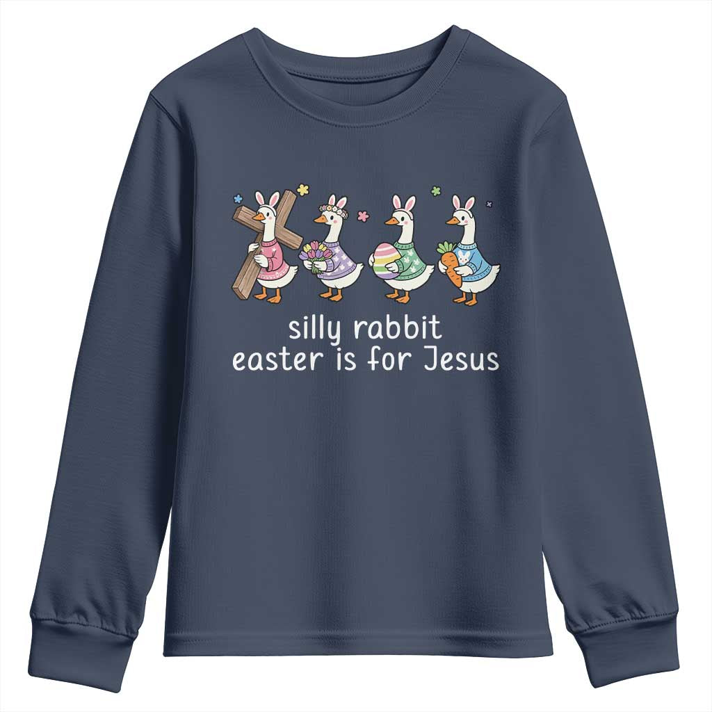 Funny Easter Day Silly Goose Youth Sweatshirt Silly Rabbit Easter Is For Jesus