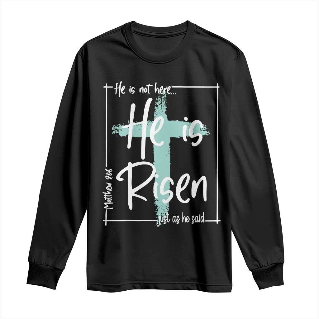 Easter He Is Risen Long Sleeve Shirt He Is Not Here Christian Cross