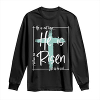Easter He Is Risen Long Sleeve Shirt He Is Not Here Christian Cross