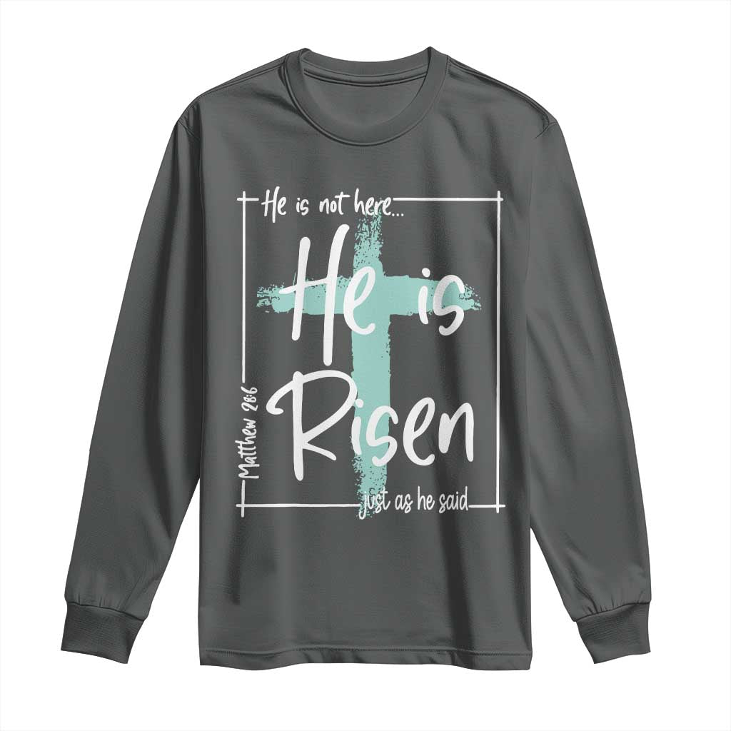 Easter He Is Risen Long Sleeve Shirt He Is Not Here Christian Cross
