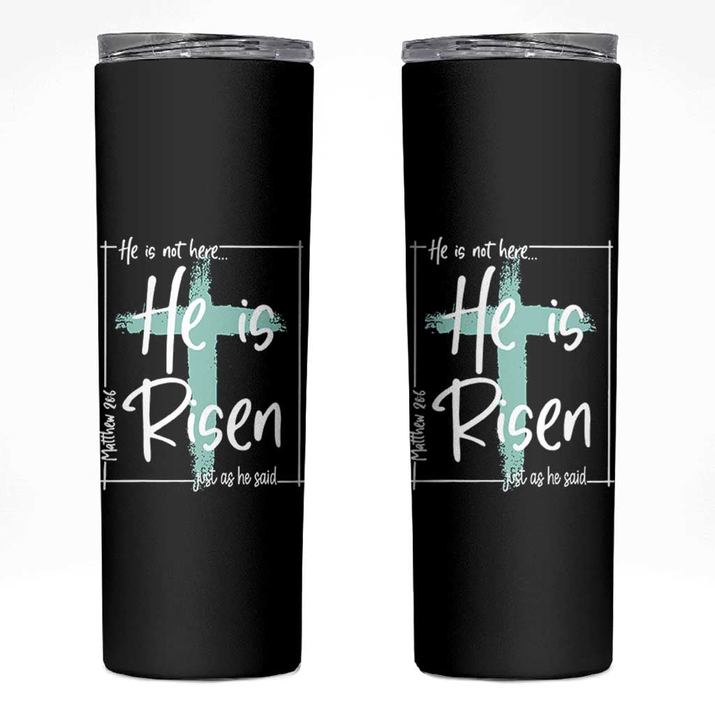 Easter He Is Risen Skinny Tumbler He Is Not Here Christian Cross