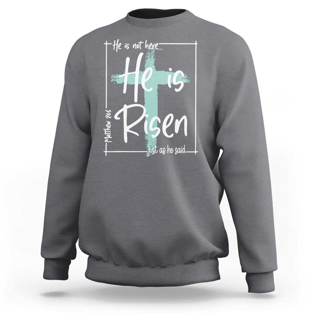 Easter He Is Risen Sweatshirt He Is Not Here Christian Cross