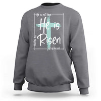 Easter He Is Risen Sweatshirt He Is Not Here Christian Cross