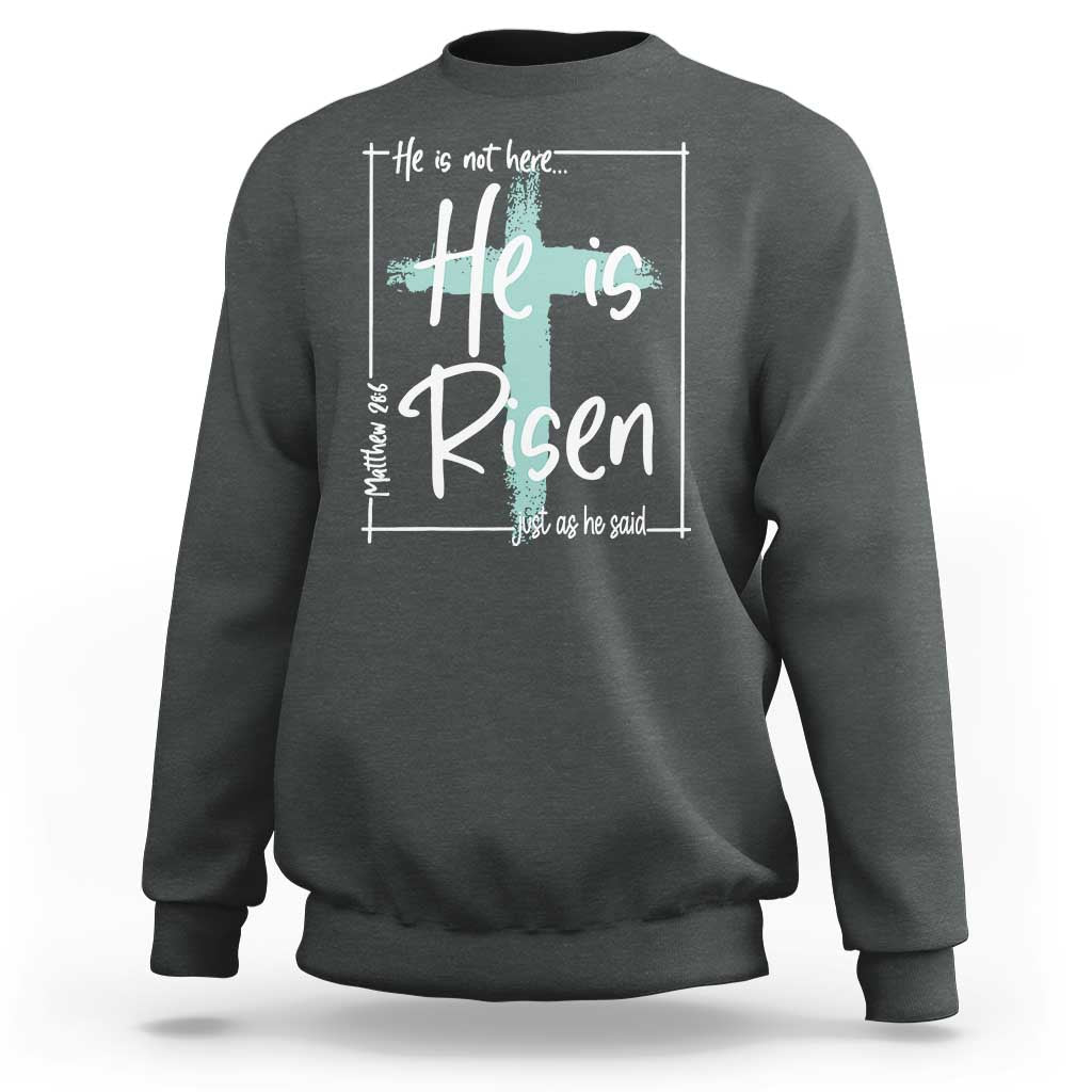 Easter He Is Risen Sweatshirt He Is Not Here Christian Cross