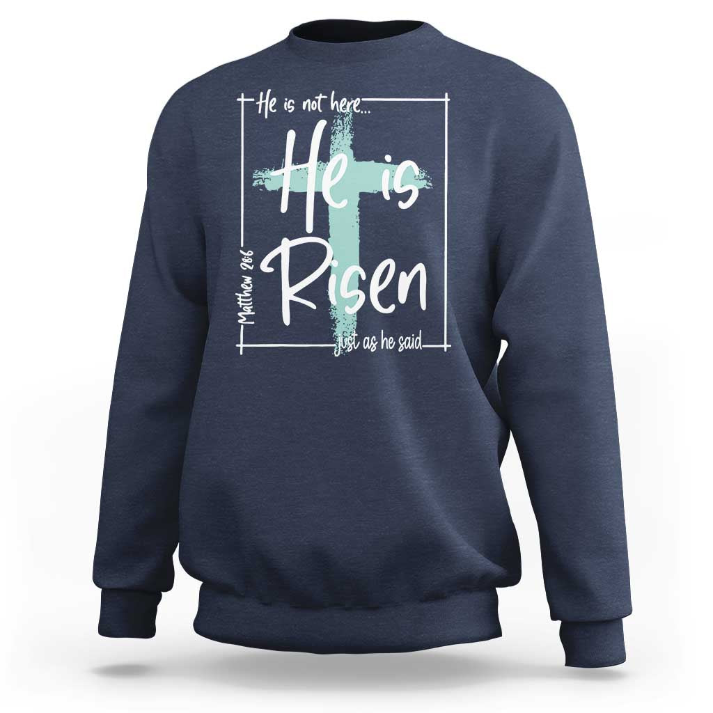 Easter He Is Risen Sweatshirt He Is Not Here Christian Cross