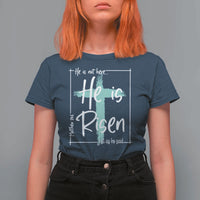 Easter He Is Risen T Shirt For Women He Is Not Here Christian Cross