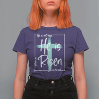 Easter He Is Risen T Shirt For Women He Is Not Here Christian Cross