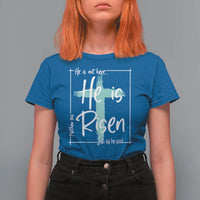 Easter He Is Risen T Shirt For Women He Is Not Here Christian Cross