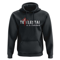 Tetelestai It Is Finished Hoodie Jesus Last Words Christian Easter