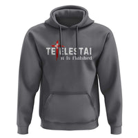 Tetelestai It Is Finished Hoodie Jesus Last Words Christian Easter