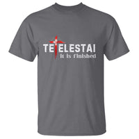 Tetelestai It Is Finished T Shirt Jesus Last Words Christian Easter