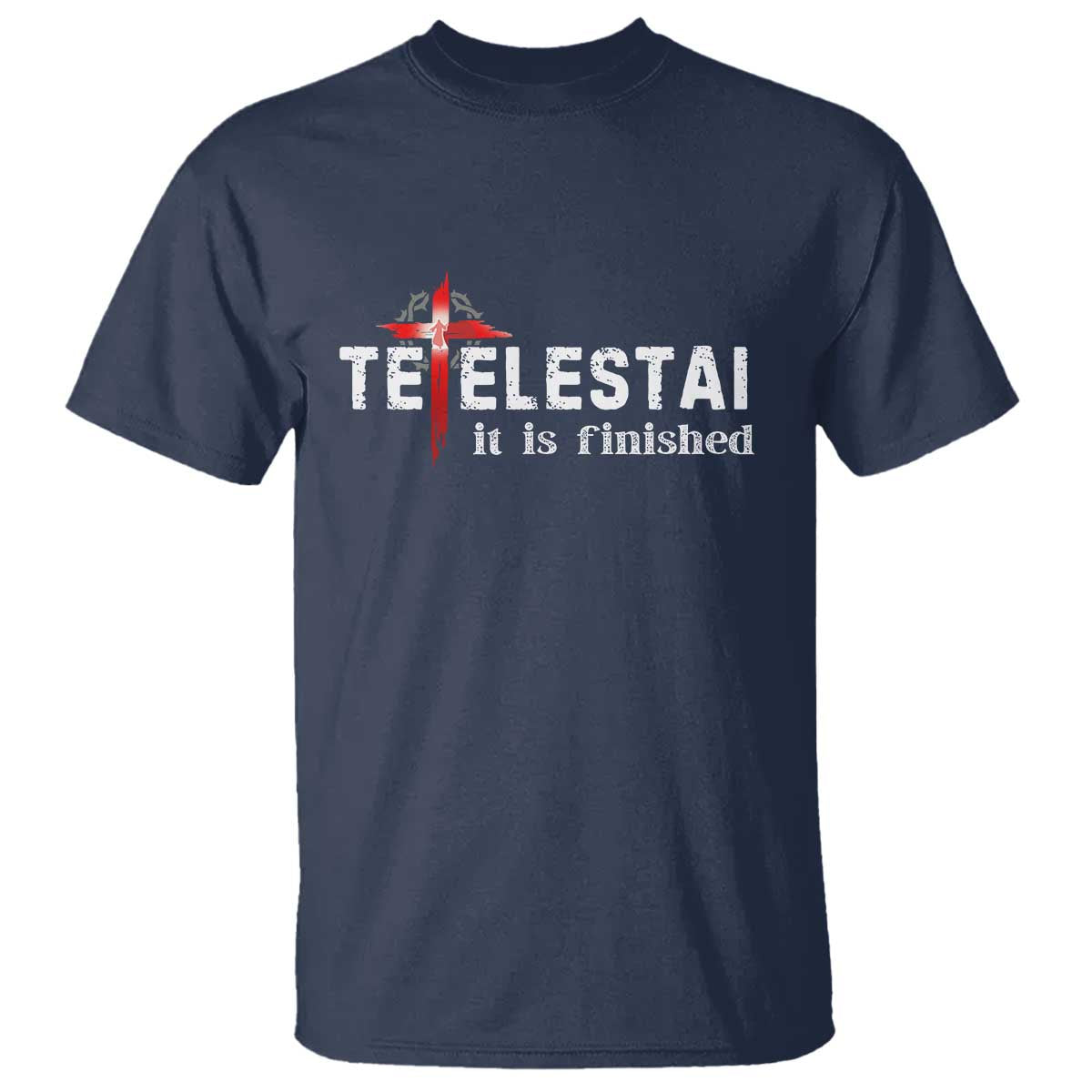Tetelestai It Is Finished T Shirt Jesus Last Words Christian Easter