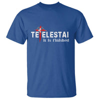 Tetelestai It Is Finished T Shirt Jesus Last Words Christian Easter