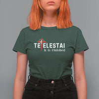 Tetelestai It Is Finished T Shirt For Women Jesus Last Words Christian Easter