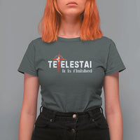 Tetelestai It Is Finished T Shirt For Women Jesus Last Words Christian Easter