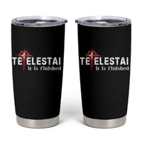 Tetelestai It Is Finished Tumbler Cup Jesus Last Words Christian Easter