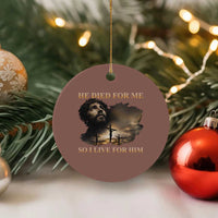 Jesus He Dided For Me So I Live For Him Ceramic Ornament Christian Religious Bible