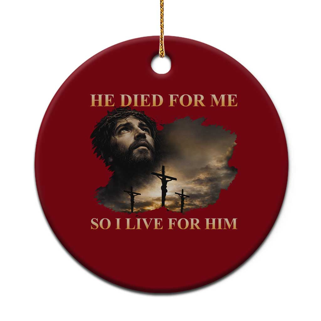 Jesus He Dided For Me So I Live For Him Ceramic Ornament Christian Religious Bible