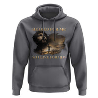 Jesus He Dided For Me So I Live For Him Hoodie Christian Religious Bible