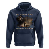 Jesus He Dided For Me So I Live For Him Hoodie Christian Religious Bible