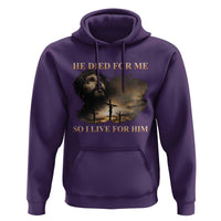 Jesus He Dided For Me So I Live For Him Hoodie Christian Religious Bible