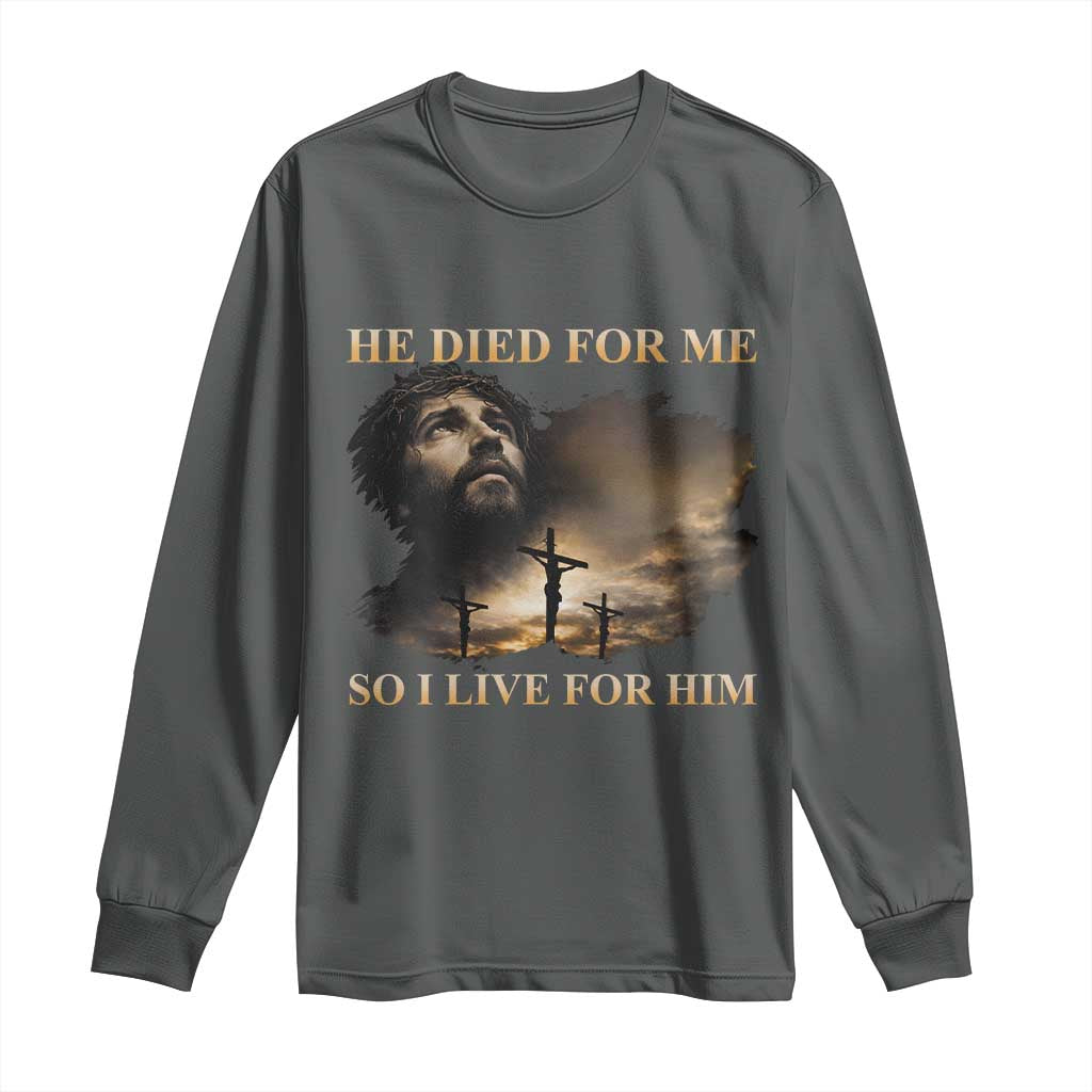 Jesus He Dided For Me So I Live For Him Long Sleeve Shirt Christian Religious Bible