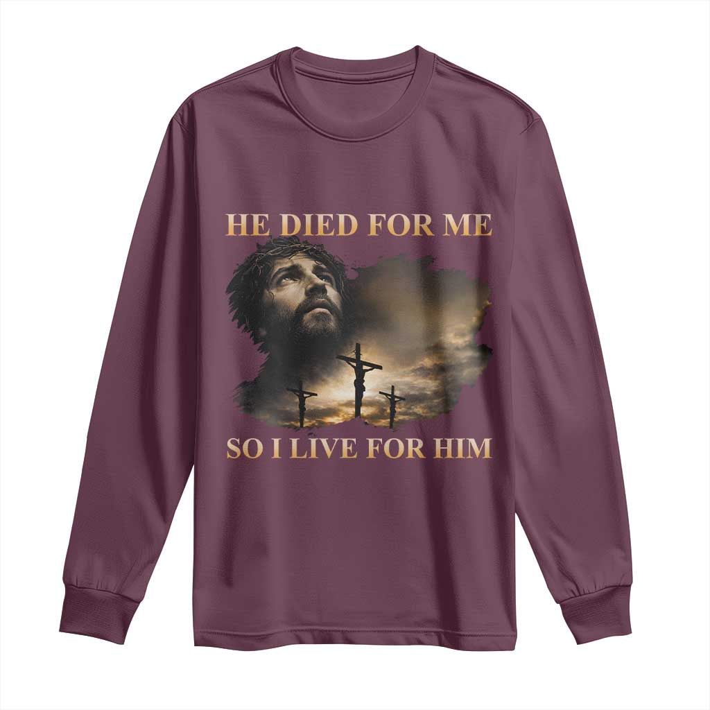 Jesus He Dided For Me So I Live For Him Long Sleeve Shirt Christian Religious Bible