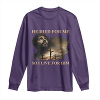 Jesus He Dided For Me So I Live For Him Long Sleeve Shirt Christian Religious Bible