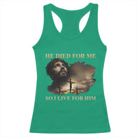 Jesus He Dided For Me So I Live For Him Racerback Tank Top Christian Religious Bible