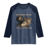 Jesus He Dided For Me So I Live For Him Raglan Shirt Christian Religious Bible