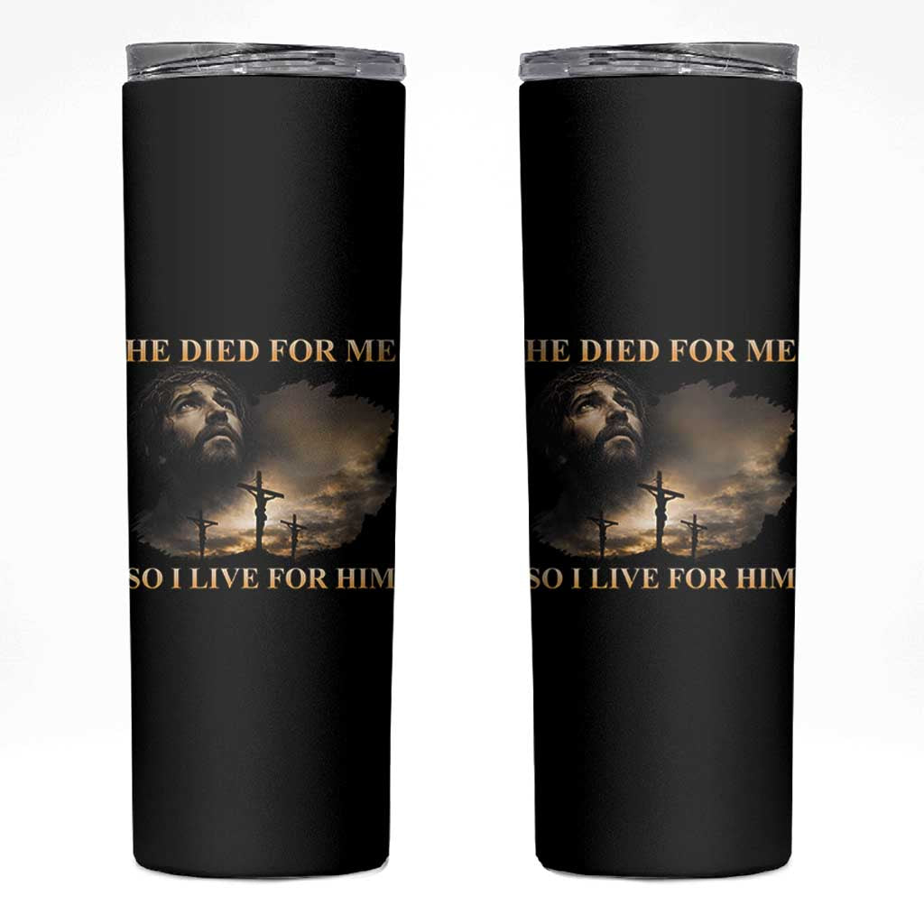 Jesus He Dided For Me So I Live For Him Skinny Tumbler Christian Religious Bible