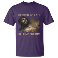 Jesus He Dided For Me So I Live For Him T Shirt Christian Religious Bible