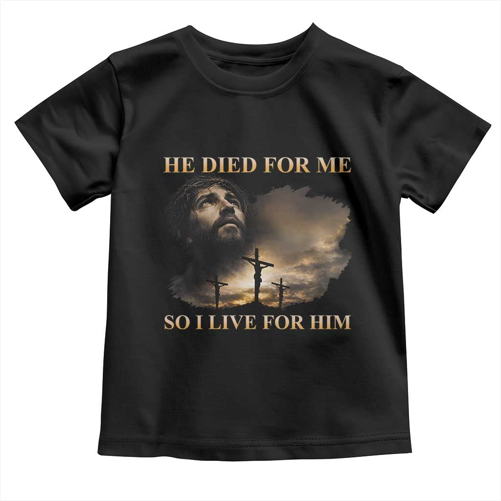 Jesus He Dided For Me So I Live For Him Toddler T Shirt Christian Religious Bible