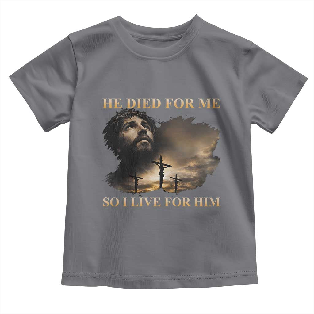 Jesus He Dided For Me So I Live For Him Toddler T Shirt Christian Religious Bible