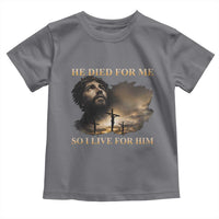 Jesus He Dided For Me So I Live For Him Toddler T Shirt Christian Religious Bible