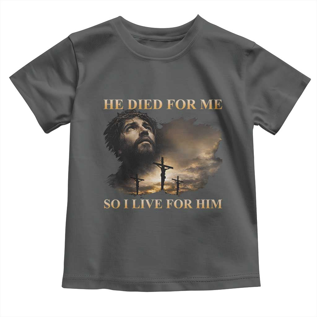 Jesus He Dided For Me So I Live For Him Toddler T Shirt Christian Religious Bible