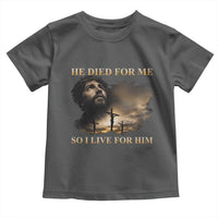 Jesus He Dided For Me So I Live For Him Toddler T Shirt Christian Religious Bible