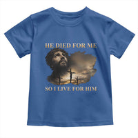 Jesus He Dided For Me So I Live For Him Toddler T Shirt Christian Religious Bible