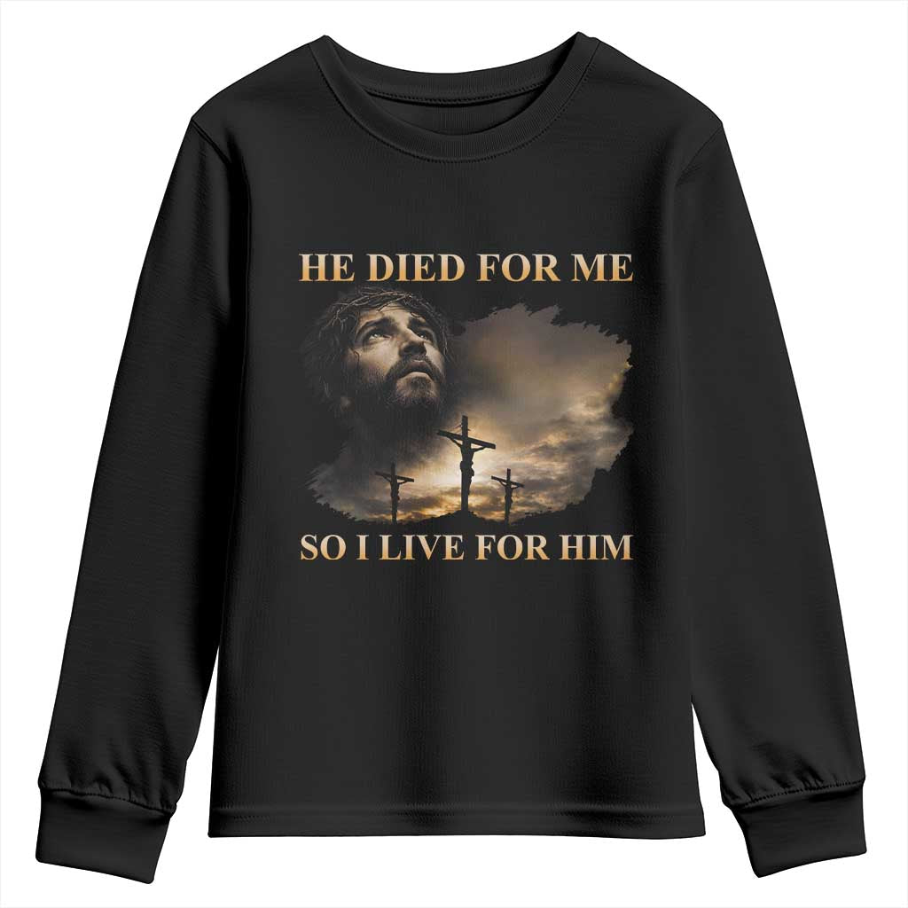 Jesus He Dided For Me So I Live For Him Youth Sweatshirt Christian Religious Bible