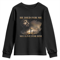 Jesus He Dided For Me So I Live For Him Youth Sweatshirt Christian Religious Bible