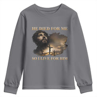 Jesus He Dided For Me So I Live For Him Youth Sweatshirt Christian Religious Bible