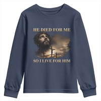 Jesus He Dided For Me So I Live For Him Youth Sweatshirt Christian Religious Bible