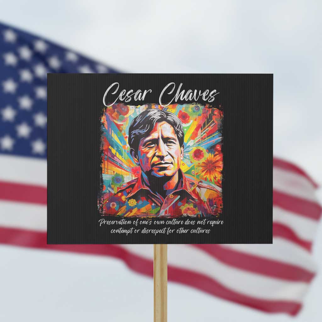 Cesar Chavez Protest Sign Preservation Of Ones Own Culture Does Not Require Contempt