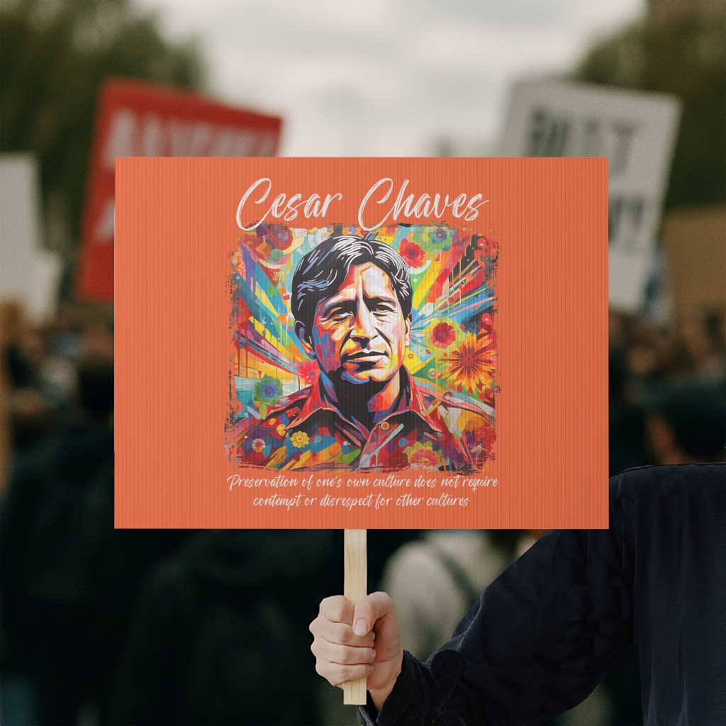 Cesar Chavez Protest Sign Preservation Of Ones Own Culture Does Not Require Contempt